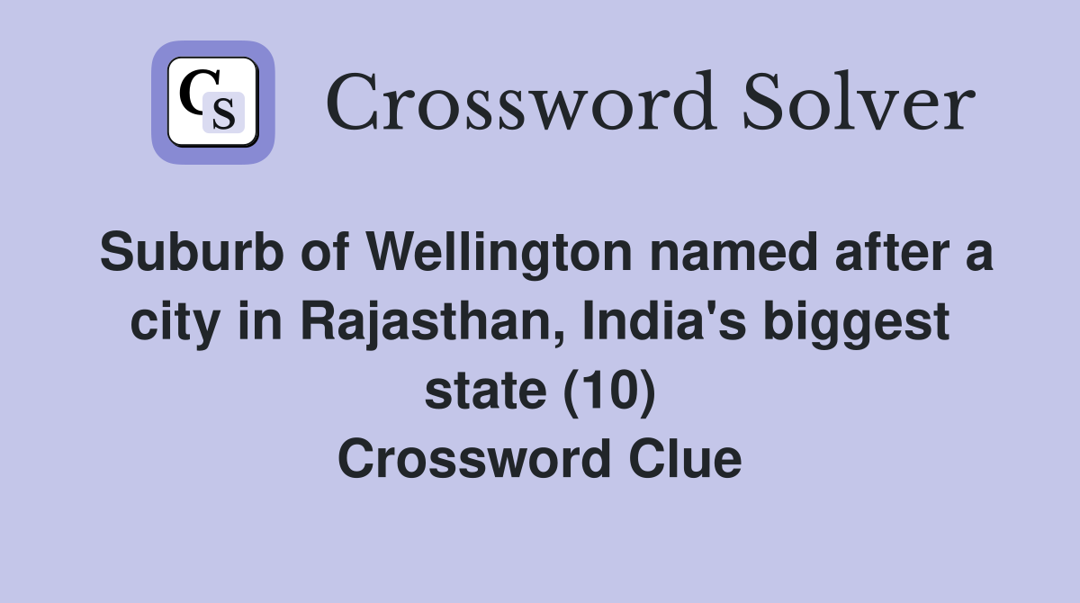 Suburb of Wellington named after a city in Rajasthan, India's biggest state (10) Crossword Clue