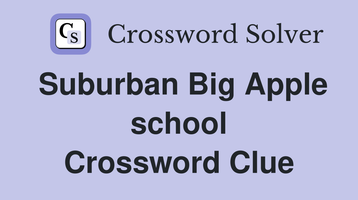 Suburban Big Apple school Crossword Clue