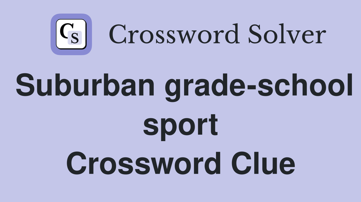 Suburban grade-school sport Crossword Clue