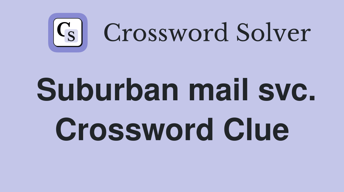 Suburban mail svc. Crossword Clue
