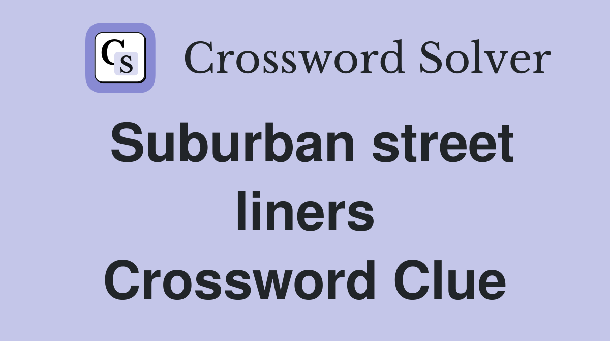 Suburban street liners Crossword Clue