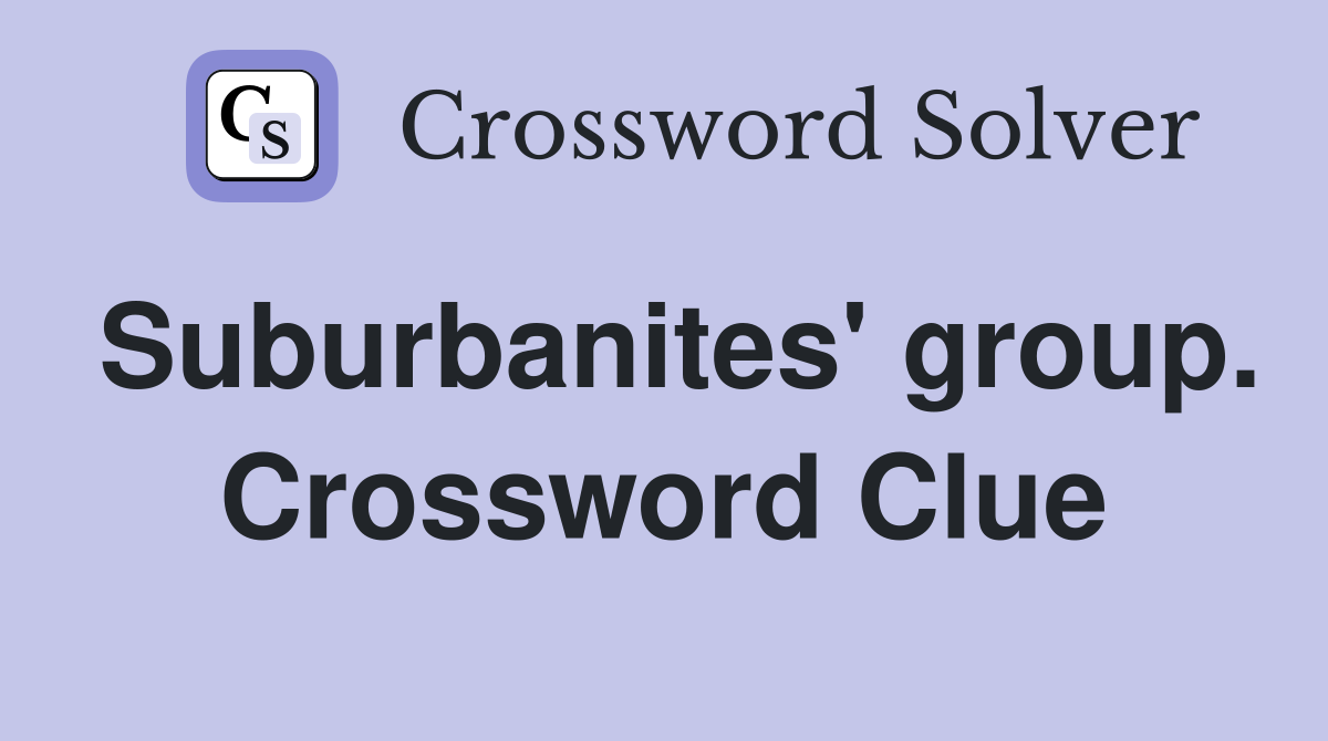Suburbanites' group. Crossword Clue