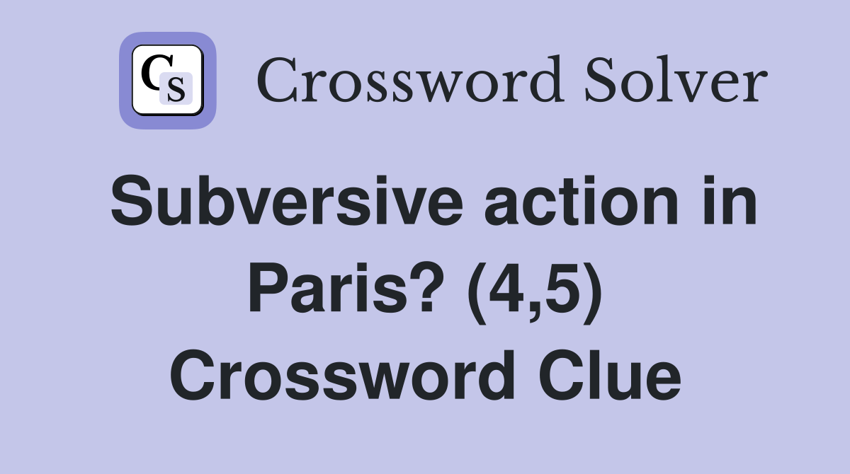 Subversive action in Paris? (4,5) Crossword Clue