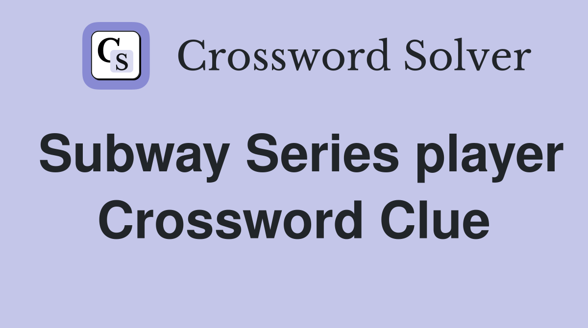Subway Series player Crossword Clue