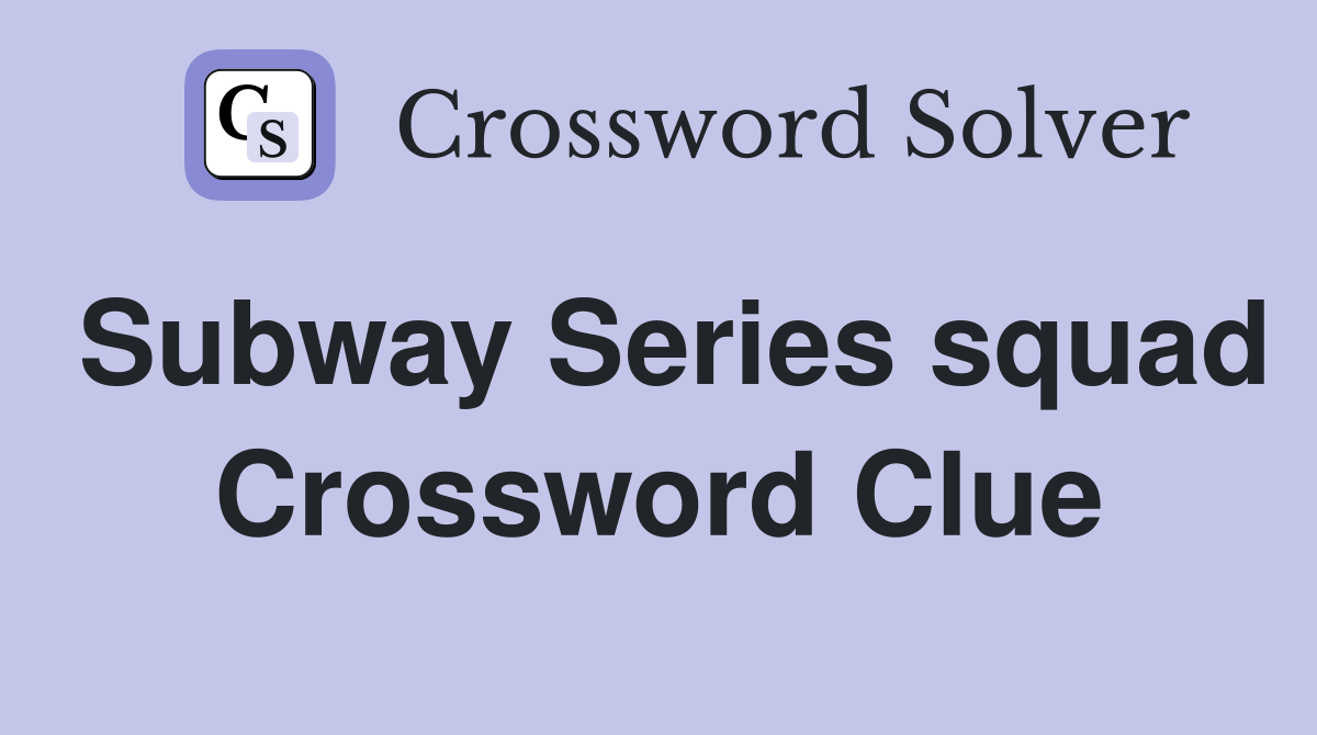 Subway Series squad Crossword Clue