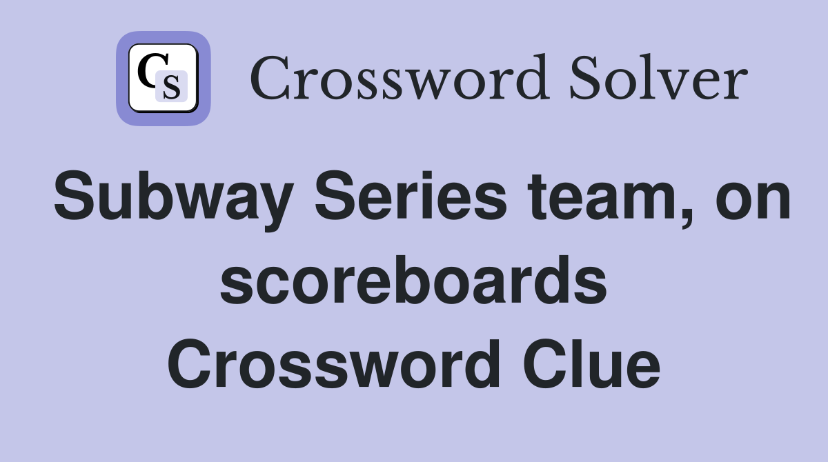 Subway Series team, on scoreboards Crossword Clue