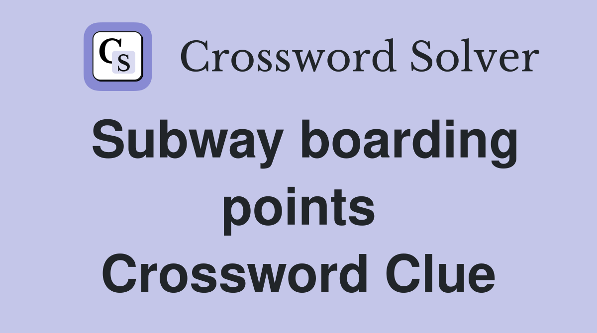 Subway boarding points Crossword Clue
