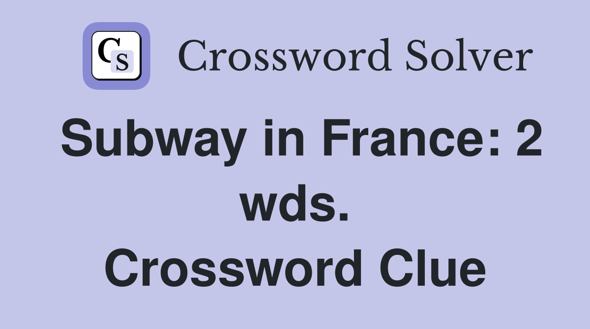 Subway in France: 2 wds. Crossword Clue