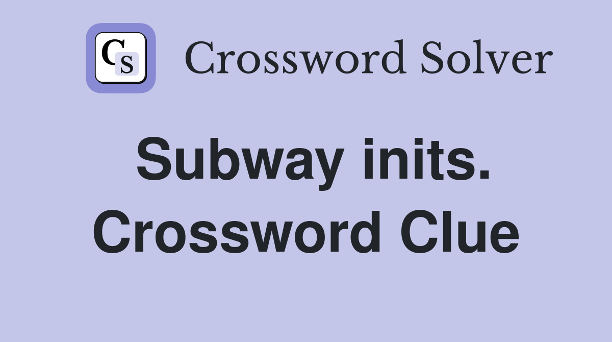 Subway inits. Crossword Clue