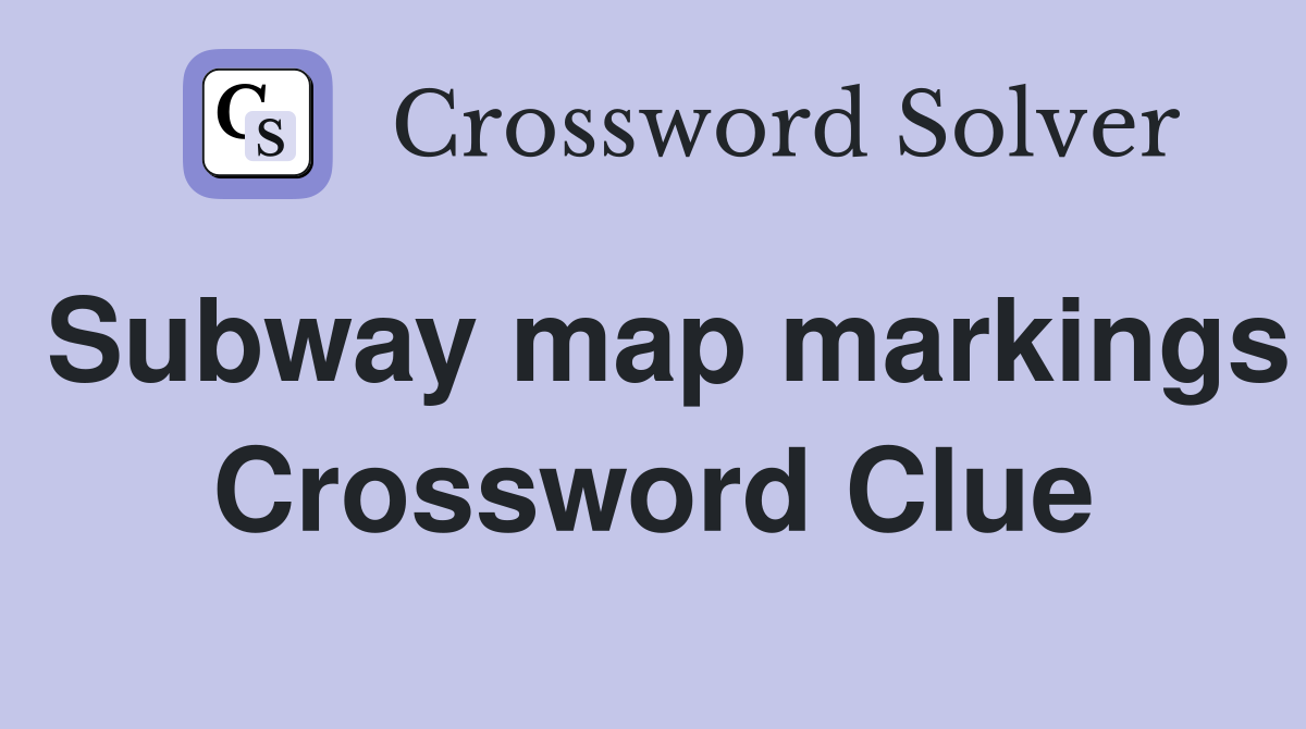 Subway map markings Crossword Clue