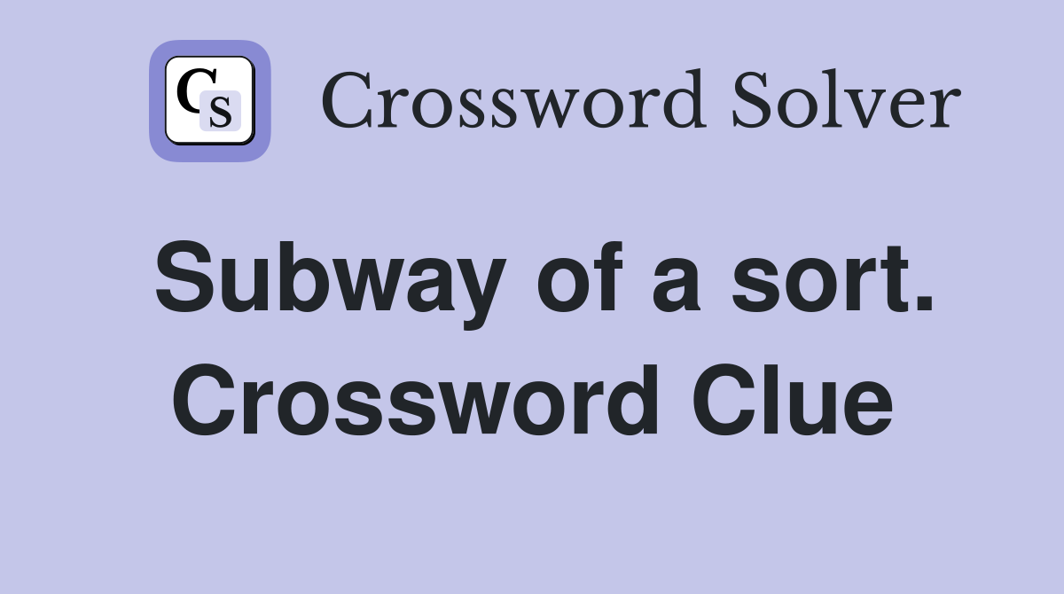 Subway of a sort. Crossword Clue