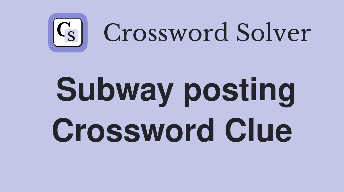Subway posting Crossword Clue