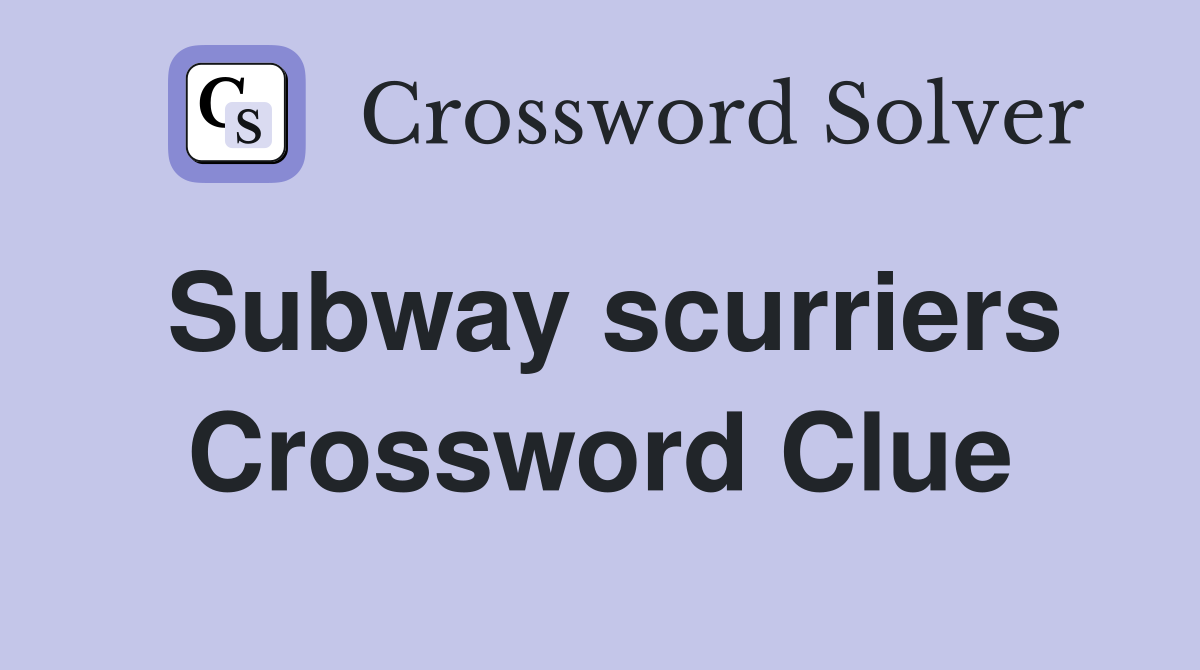 Subway scurriers Crossword Clue