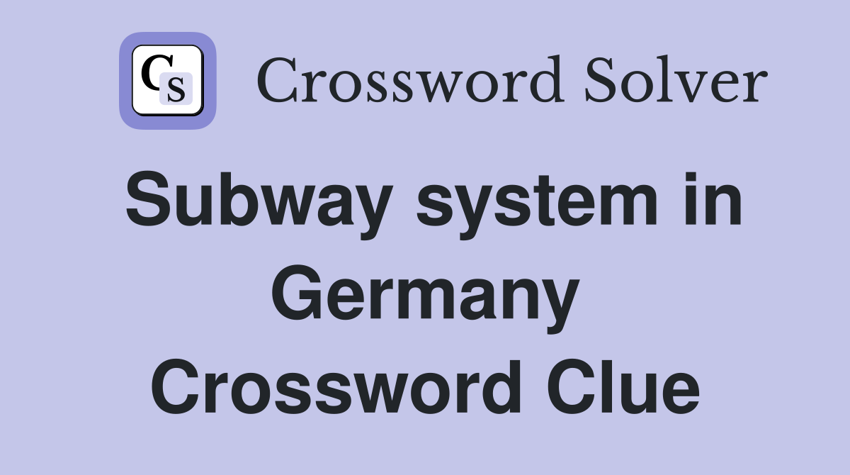 Subway system in Germany Crossword Clue