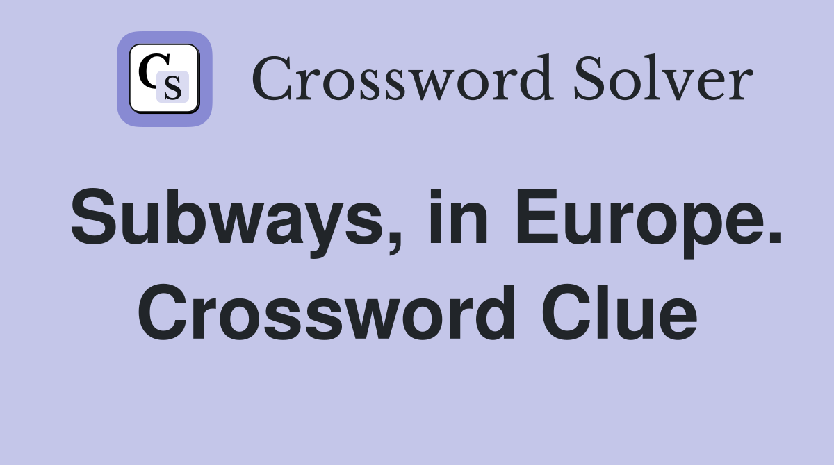 Subways, in Europe. Crossword Clue