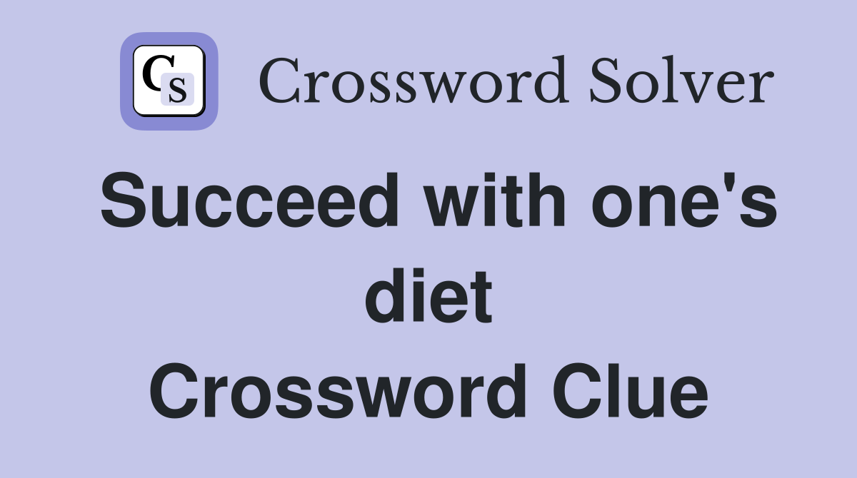 Succeed with one's diet Crossword Clue
