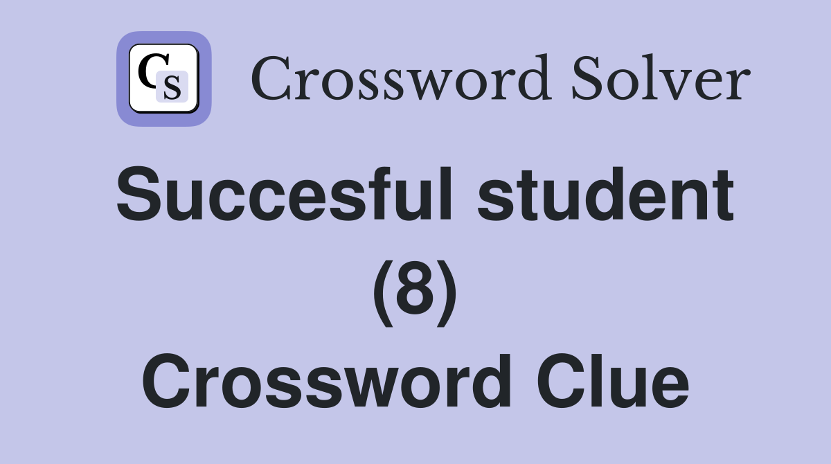 Succesful student (8) Crossword Clue