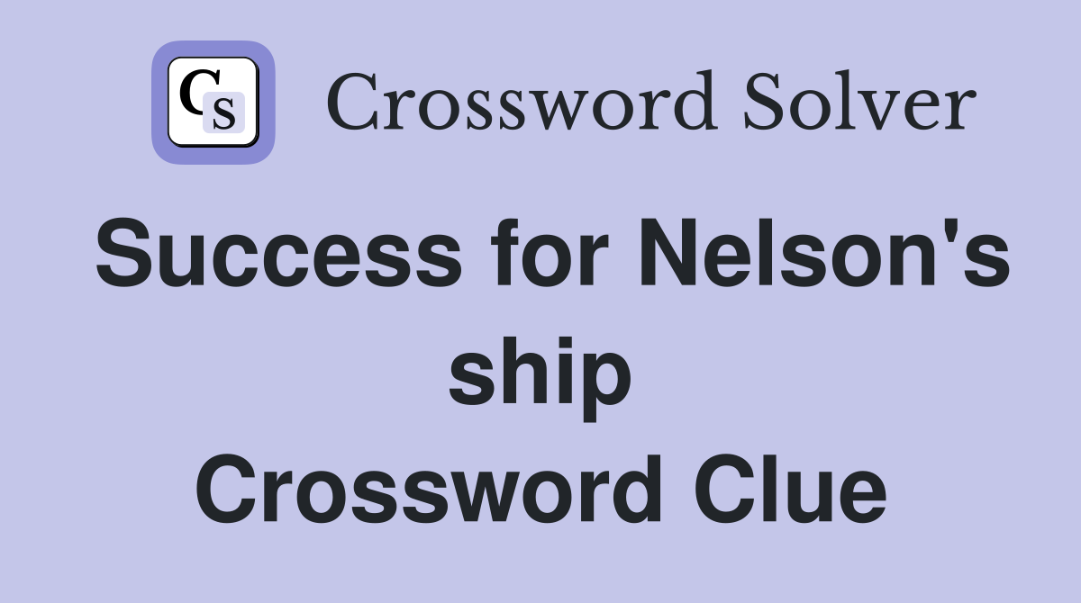 Success for Nelson's ship Crossword Clue