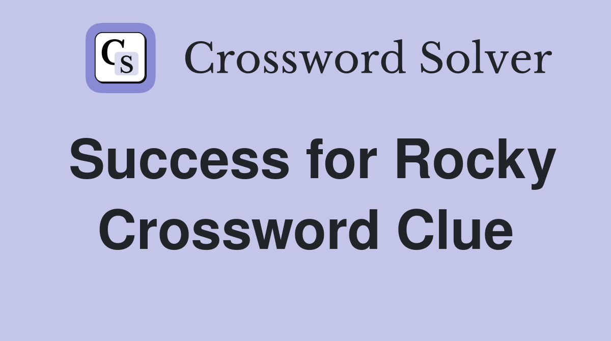 Success for Rocky Crossword Clue