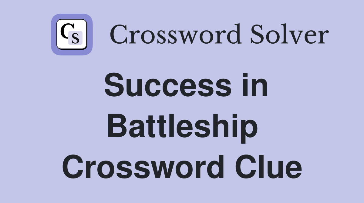 Success in Battleship Crossword Clue