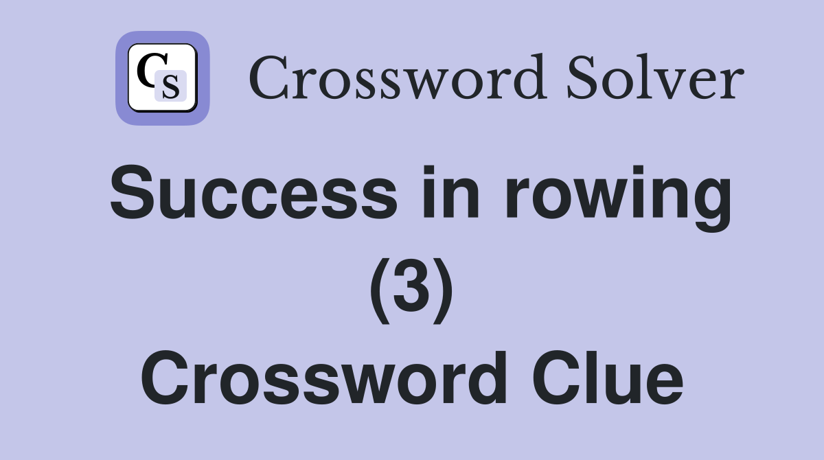 Success in rowing (3) Crossword Clue