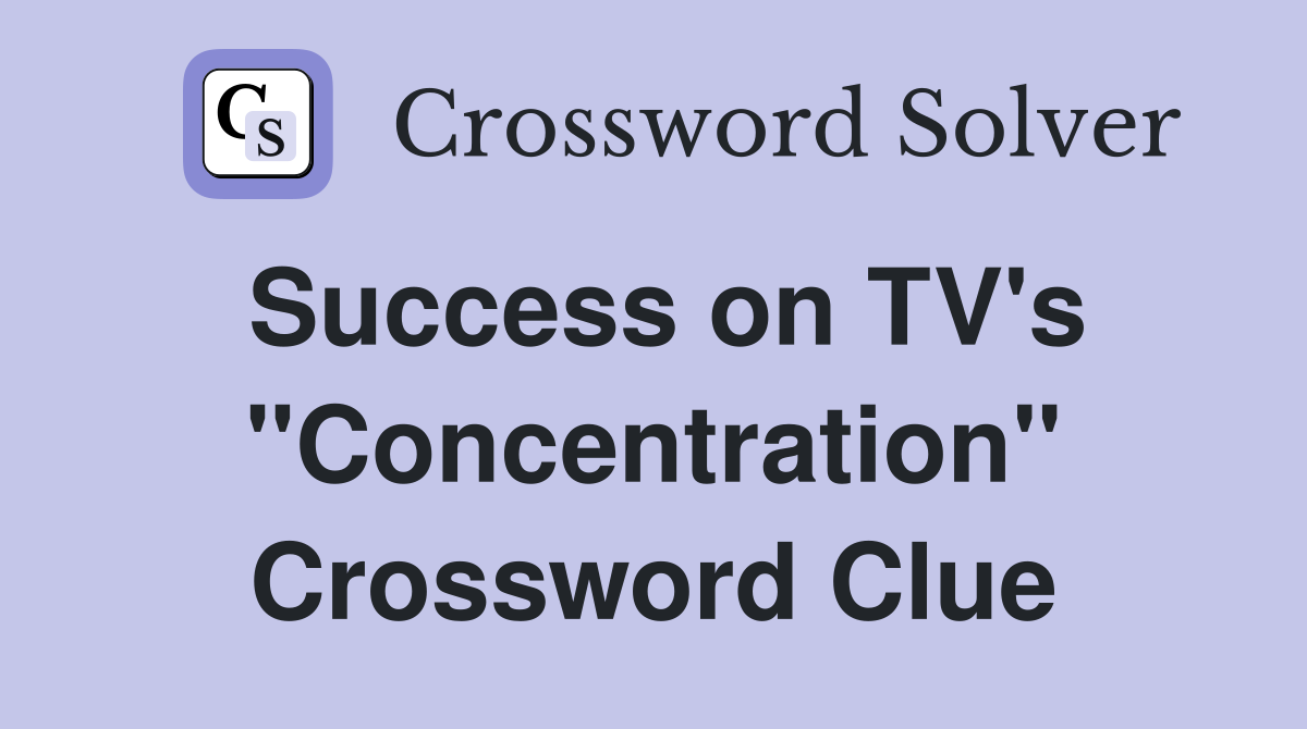 Success on TV's "Concentration" Crossword Clue