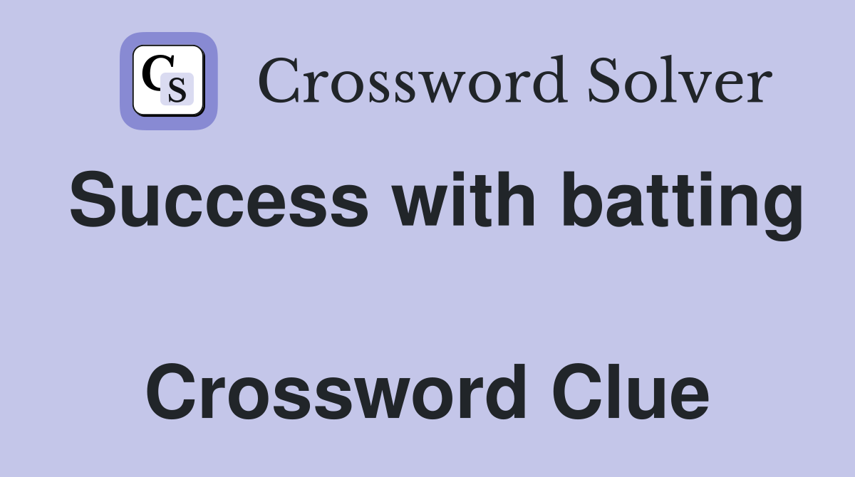 Success with batting  Crossword Clue