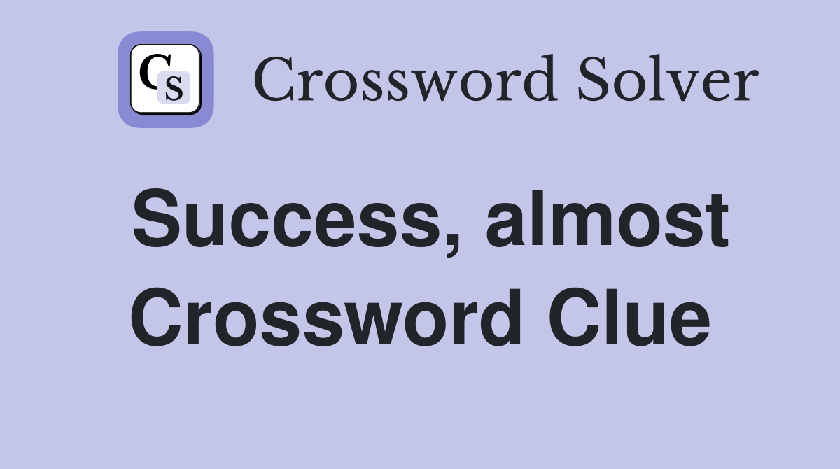 Success, almost Crossword Clue