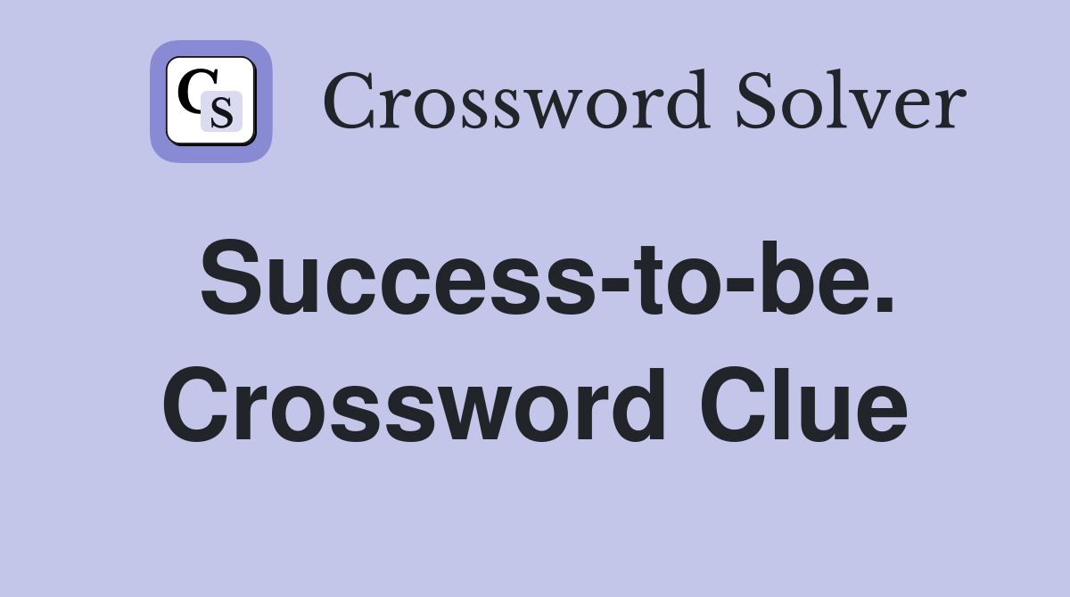 Success-to-be. Crossword Clue