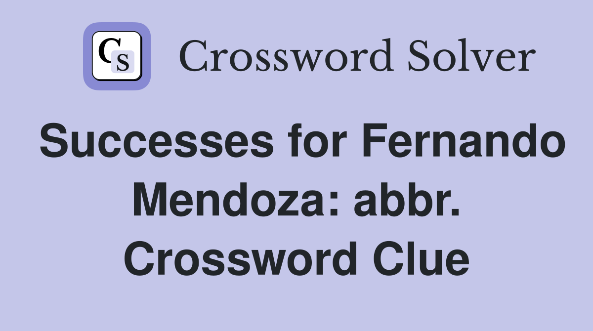 Successes for Fernando Mendoza: abbr. Crossword Clue
