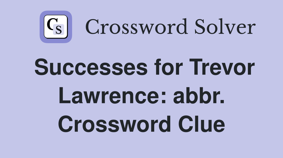 Successes for Trevor Lawrence: abbr. Crossword Clue