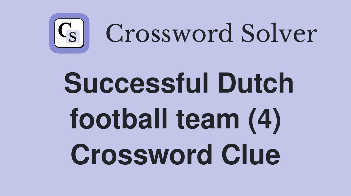 Successful Dutch football team (4) Crossword Clue