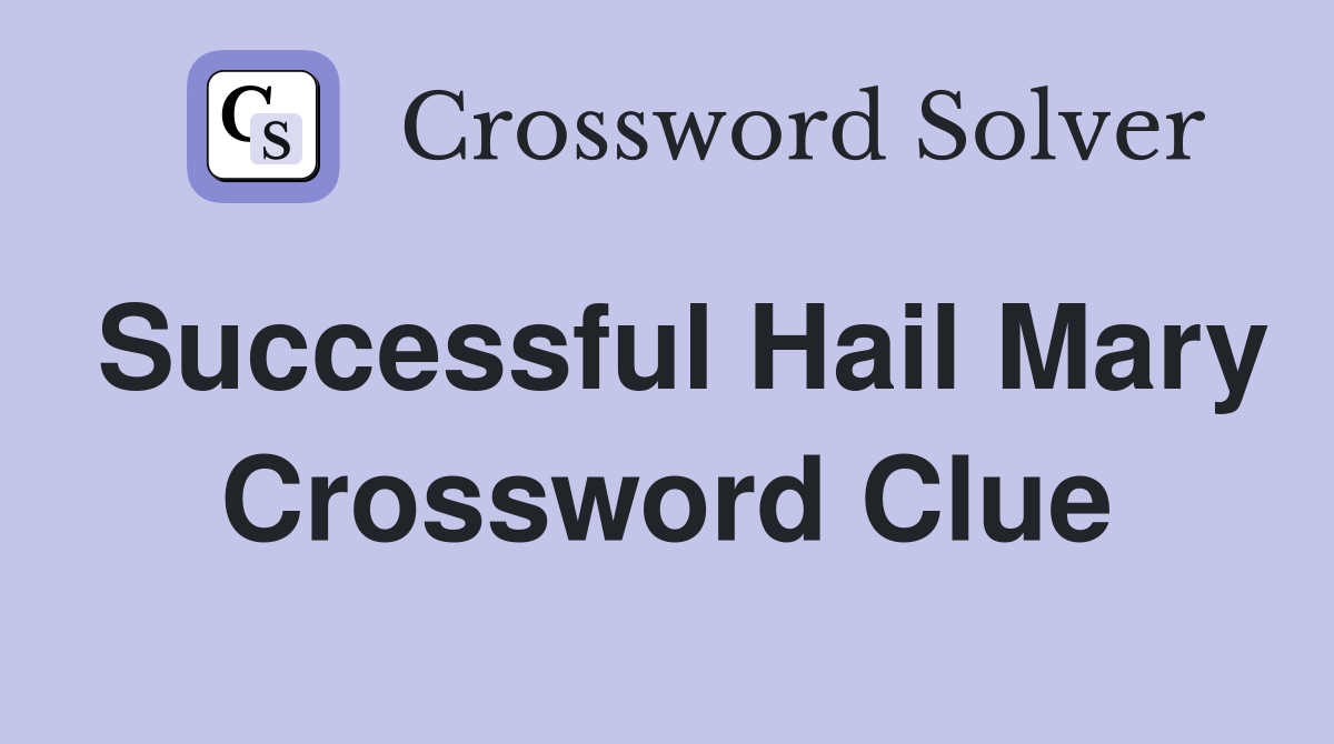 Successful Hail Mary Crossword Clue