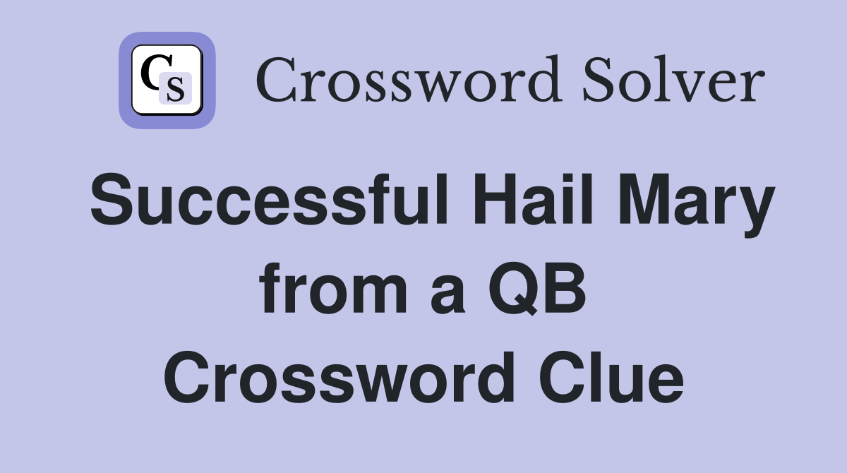 Successful Hail Mary from a QB Crossword Clue