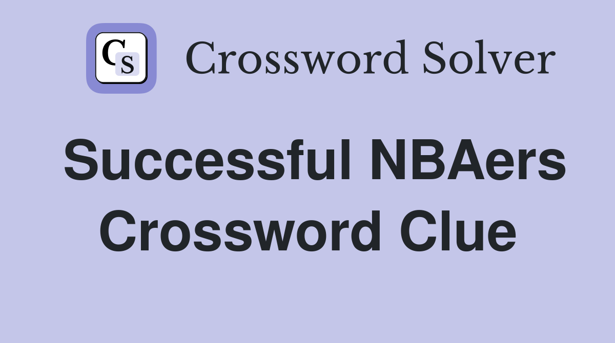 Successful NBAers Crossword Clue