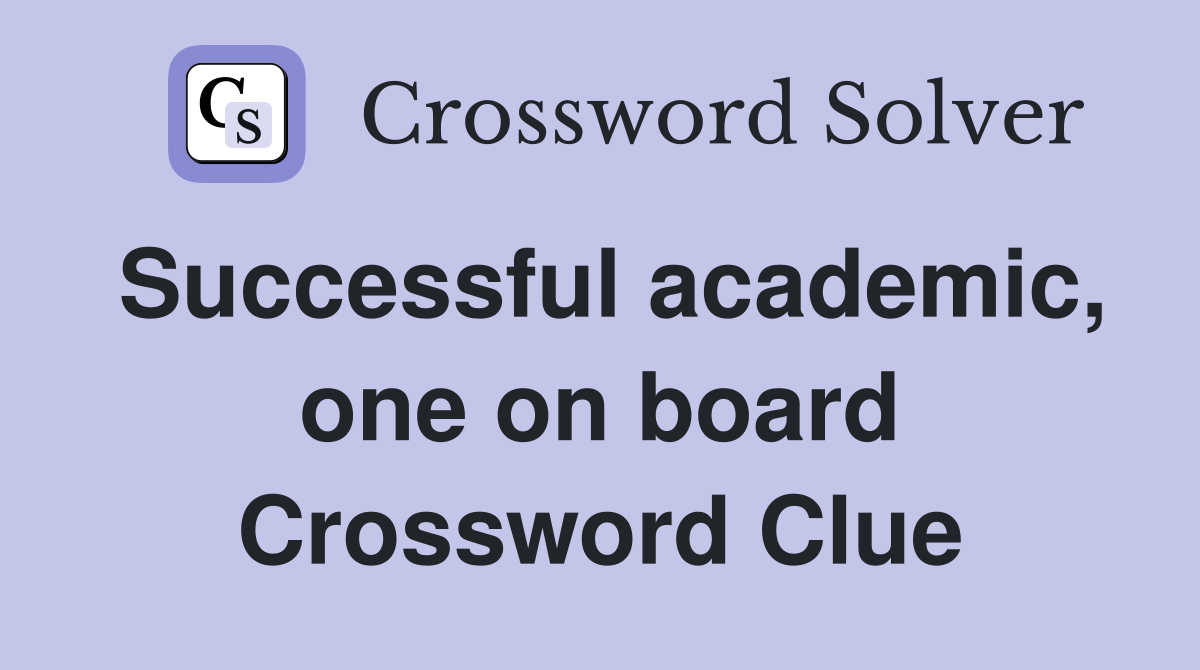 Successful academic, one on board Crossword Clue
