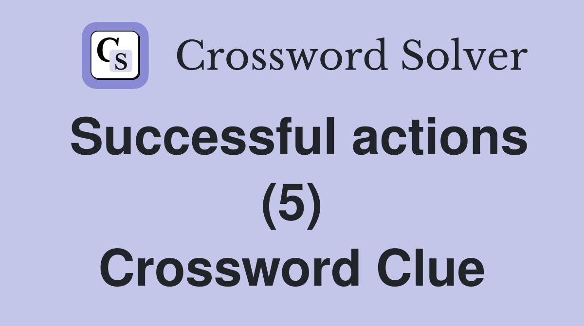 Successful actions (5) Crossword Clue