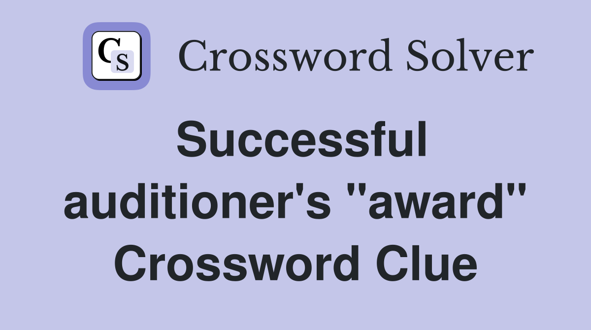 Successful auditioner's "award" Crossword Clue