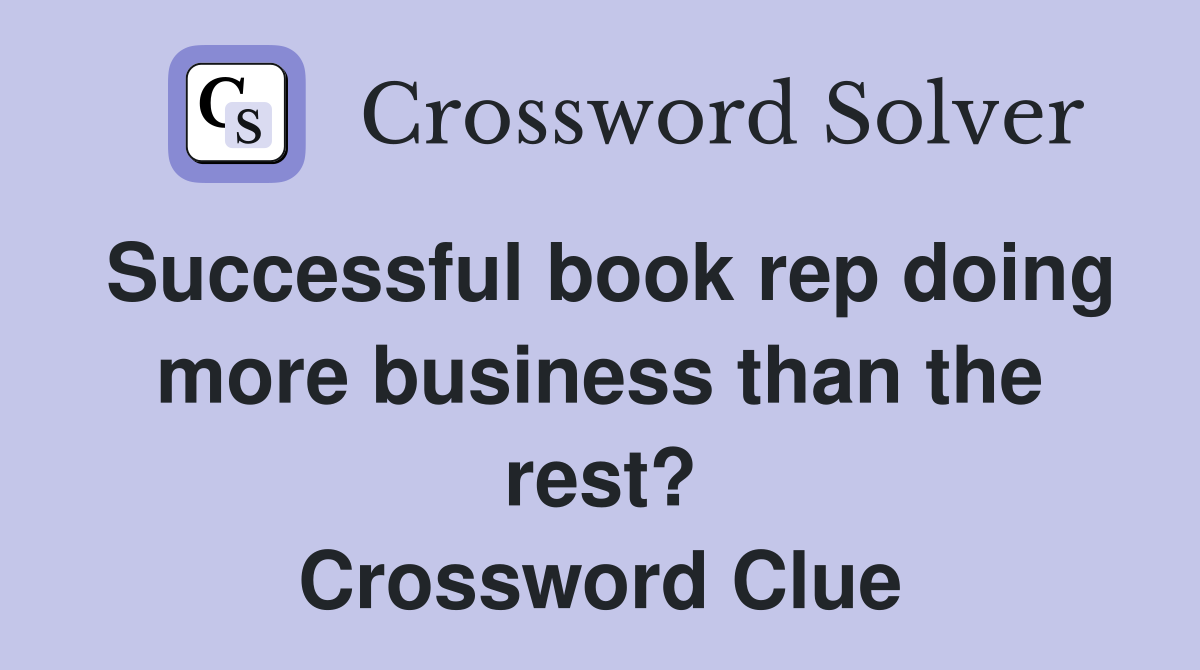 Successful book rep doing more business than the rest? Crossword Clue