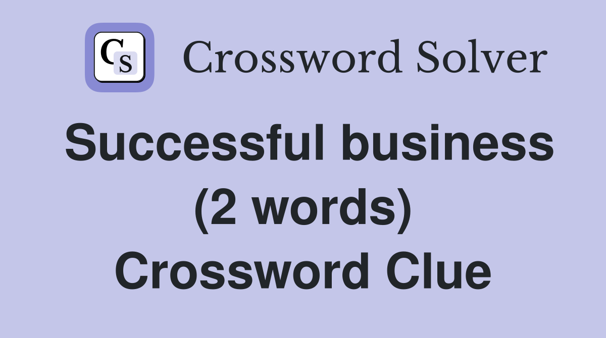 Successful business (2 words) Crossword Clue