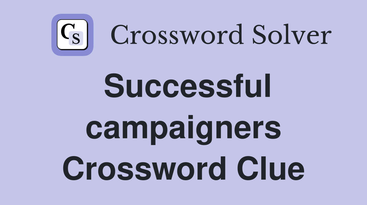 Successful campaigners Crossword Clue