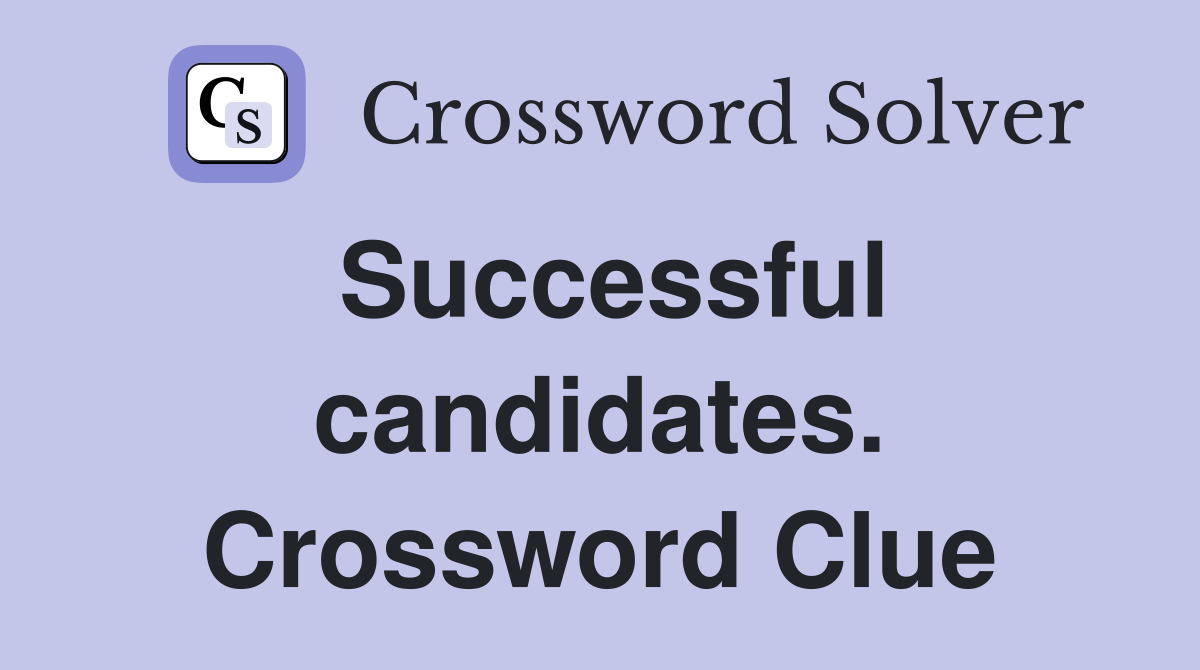 Successful candidates. Crossword Clue