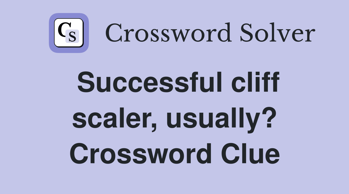 Successful cliff scaler, usually? Crossword Clue