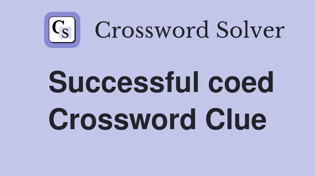 Successful coed Crossword Clue