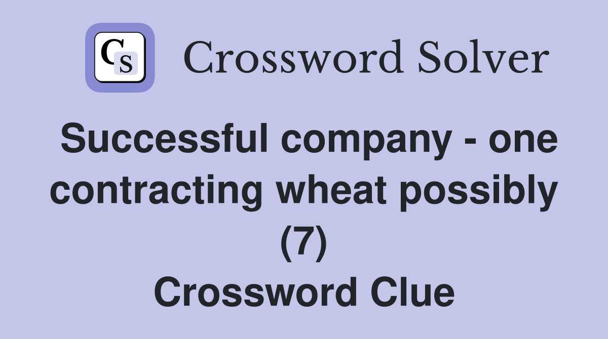Successful company - one contracting wheat possibly (7) Crossword Clue
