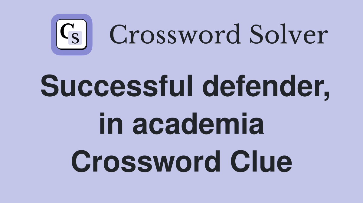 Successful defender, in academia Crossword Clue