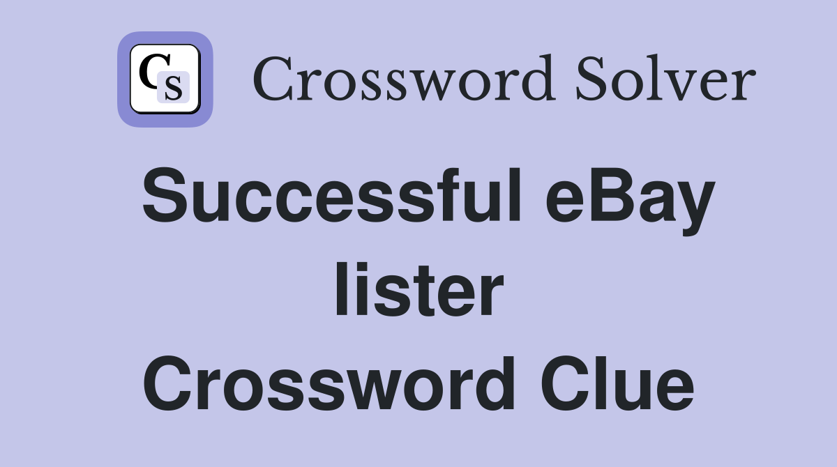 Successful eBay lister Crossword Clue