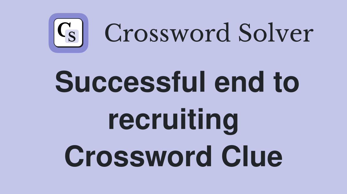 Successful end to recruiting Crossword Clue