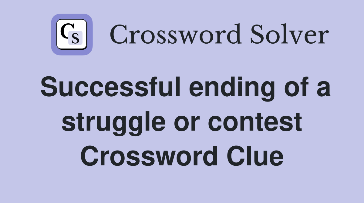 Successful ending of a struggle or contest Crossword Clue