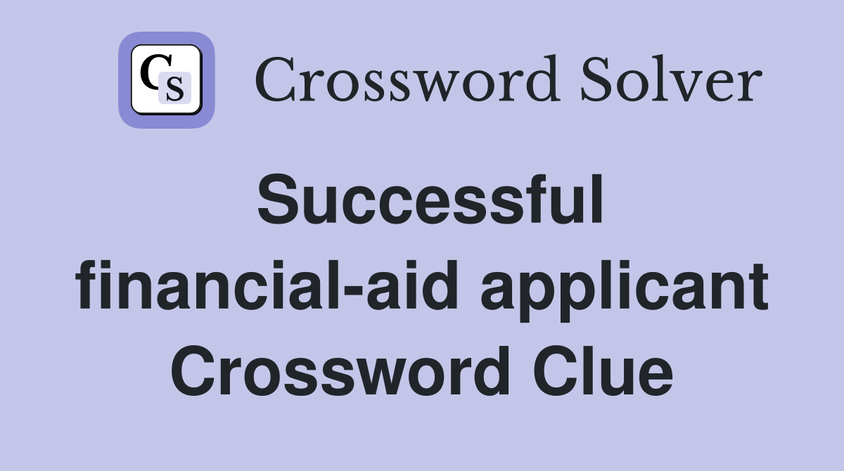 Successful financial-aid applicant Crossword Clue
